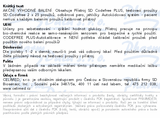 AKČNÍ VÝHODNÉ BALENÍ: Obsahuje Přístroj SD Codefree PLUS, testovací proužky SD-Codefree 2 x 25 proužků, odběrové pero, jehličky. Autokódovací systém - pacient nemusí s každým balením proužků kalibrovat přístroj!