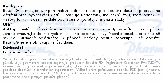 Revalid® stimulující šampon nabízí optimální péči pro posílení vlasů a přípravu na ošetření proti vypadávání vlasů. Obsahuje Redensyl®, inovativní látku, která obnovuje vlasový folikul. Složení je dále obohacen o hydratující a čistící složky.