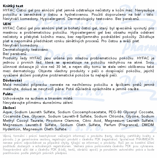 HYFAC Čisticí gel pro aknózní pleť jemně odstraňuje nečistoty a kožní maz. Nevysušuje pokožku a zanechává ji čistou a hydratovanou. Použití doporučeno na tvář i tělo. Nevytváří komedony. Hypoalergenní. Dermatologicky testováno. Bez parabenů.