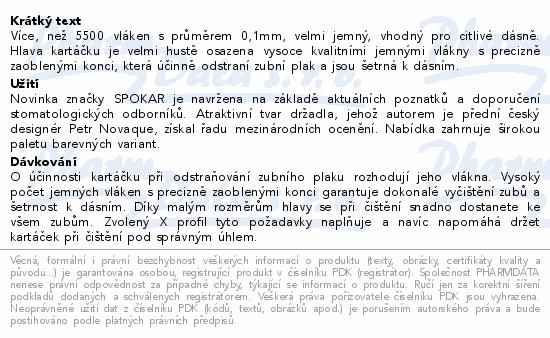 Více, než 5500 vláken s průměrem 0,1mm, velmi jemný, vhodný pro citlivé dásně. Hlava kartáčku je velmi hustě osazena vysoce kvalitními jemnými vlákny s precizně zaoblenými konci, která účinně odstraní zubní plak a jsou šetrná k dásním.