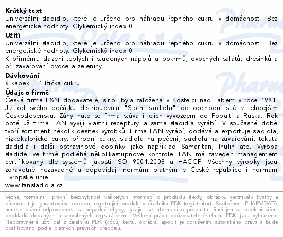 Univerzální sladidlo, které je určeno pro náhradu řepného cukru v domácnosti. Bez energetické hodnoty. Glykemický index 0.