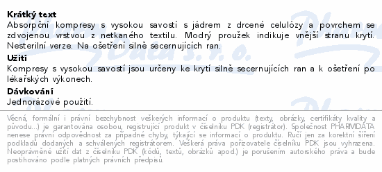 Absorpční kompresy s vysokou savostí s jádrem z drcené celulózy a povrchem se zdvojenou vrstvou z netkaného textilu. Modrý proužek indikuje vnější stranu krytí. Nesterilní verze. Na ošetření silně secernujících ran.