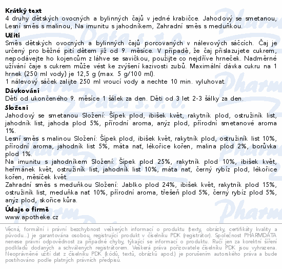 4 druhy dětských ovocných a bylinných čajů v jedné krabičce. Jahodový se smetanou, Lesní směs s malinou, Na imunitu s jahodníkem, Zahradní směs s meduňkou.