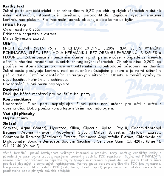 Zubní pasta antibakteriální s chlorhexidinem 0,2% po chirurgických zákrocích v dutině ústní, extrakcích, stomatitidě, zánětech, parodontitidě. Zajišťuje vysoce efektivní kontrolu nad plakem. Pro maximální účinek obsahuje dále komplex bylin.