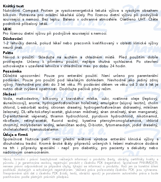 Nutridrink Compact Protein je vysokoenergetická tekutá výživa s vysokým obsahem bílkovin. Potravina pro zvláštní lékařské účely. Pro řízenou dietní výživu při podvýživě související s nemocí. Bez lepku. Baleno v ochranné atmosféře. Ošetřeno UHT. Čtěte pozorně příbalový leták.