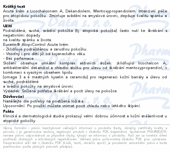 Acute krém s Licochalconem A, Dekandiolem, Mentoxypropandiolem. Intenzivní péče pro atopickou pokožku. Zmírňuje svědění na smyslové úrovni, zlepšuje kvalitu spánku a života.
