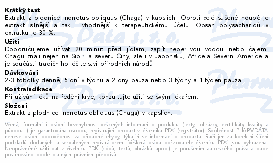 Extrakt z plodnice Inonotus obliquus (Chaga) v kapslích. Oproti celé sušené houbě je extrakt silnější a tak i vhodnější k terapeutickému účelu. Obsah polysacharidů v extratku je 30 %.