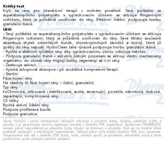 Krytí na rány pro interaktivní terapii v mokrém prostředí. Savý polštářek ze superabsorpčního polyakrylátu s vyplachovacím účinkem se aktivuje Ringerovým roztokem, který je průběžně uvolňován do rány. Efektivní čištění, podporuje tvorbu granulační tkáně.