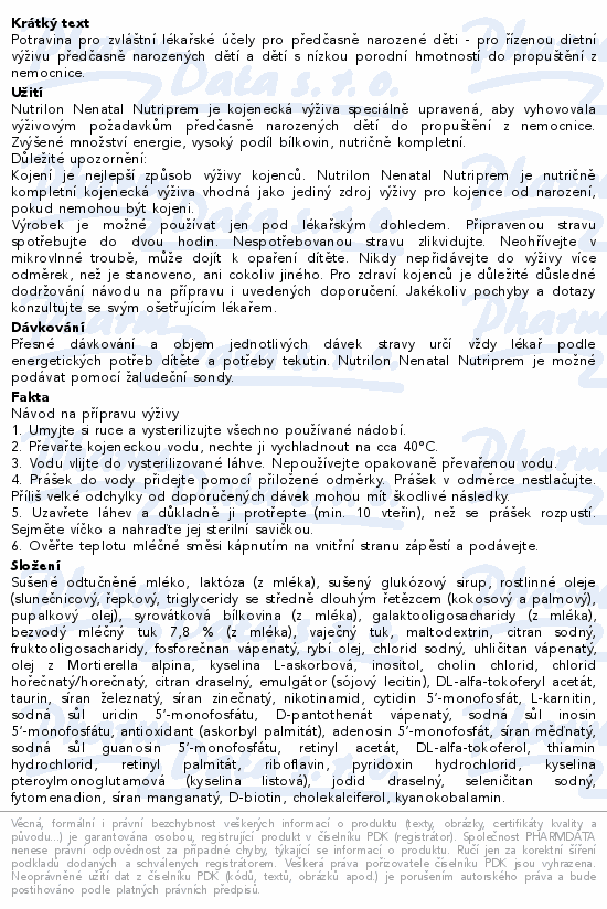Potravina pro zvláštní lékařské účely pro předčasně narozené děti - pro řízenou dietní výživu předčasně narozených dětí a dětí s nízkou porodní hmotností do propuštění z nemocnice.