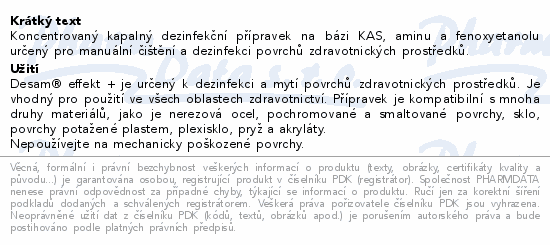 Koncentrovaný kapalný dezinfekční přípravek na bázi KAS, aminu a fenoxyetanolu určený pro manuální čištění a dezinfekci povrchů zdravotnických prostředků.