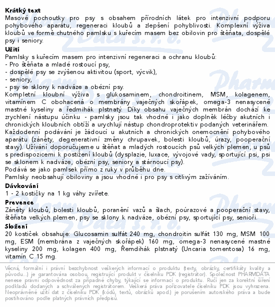 Masové pochoutky pro psy s obsahem přírodních látek pro intenzivní podporu pohybového aparátu, regeneraci kloubů a zlepšení pohyblivosti. Komplexní výživa kloubů ve formě chutného pamlsku s kuřecím masem bez obilovin pro štěňata, dospělé psy i seniory.