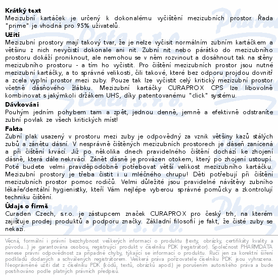 Mezizubní kartáček je určený k dokonalému vyčištění mezizubních prostor. Řada 