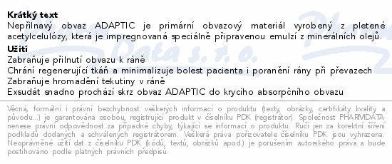 Nepřilnavý obvaz ADAPTIC je primární obvazový materiál vyrobený z pletené acetylcelulózy, která je impregnovaná speciálně připravenou emulzí z minerálních olejů.