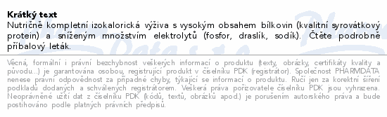 Nutričně kompletní izokalorická výživa s vysokým obsahem bílkovin (kvalitní syrovátkový protein) a sníženým množstvím elektrolytů (fosfor, draslík, sodík). Čtěte pozorně příbalový leták.