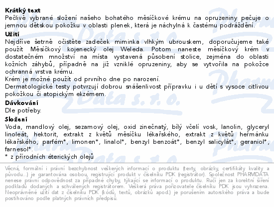 Pečlivě vybrané složení našeho bohatého měsíčkové krému na opruzeniny pečuje o jemnou dětskou pokožku v oblasti plenek, která je náchylná k častému podráždění.
