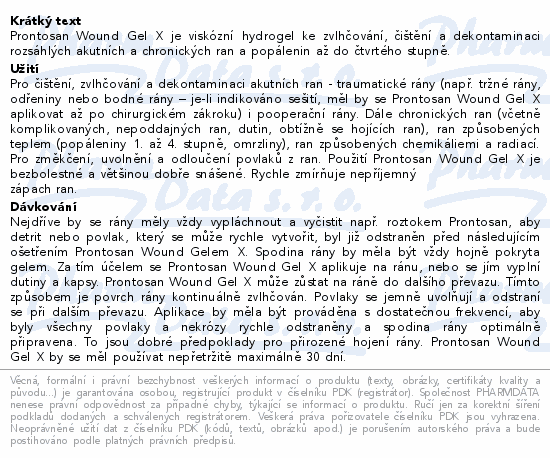 Prontosan Wound Gel X je viskózní hydrogel ke zvlhčování, čištění a dekontaminaci rozsáhlých akutních a chronických ran a popálenin až do čtvrtého stupně.