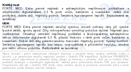 FORTE MED Extra pevné náplasti s antiseptickým nepřilnavým polštářkem s chlorhexidin diglukanátem 0,5 % proti virům, baktériím a kvasinkám. Ještě více prodyšné, dobře drží. Haptický povrch. Sensitive hypolargenní lepidlo. Bezbolestně se sundávají.
