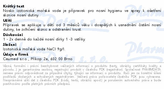 Nosko izotonická mořská voda je přípravek pro nosní hygienu ve spray k ošetření sliznice nosní dutiny.