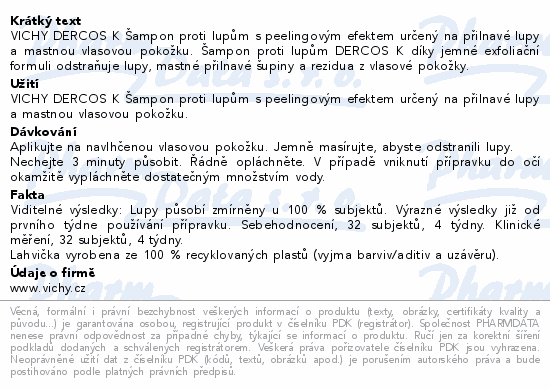 VICHY DERCOS K Šampon proti lupům s peelingovým efektem určený na přilnavé lupy a mastnou vlasovou pokožku. Šampon proti lupům DERCOS K díky jemné exfoliační formuli odstraňuje lupy, mastné přilnavé šupiny a rezidua z vlasové pokožky.