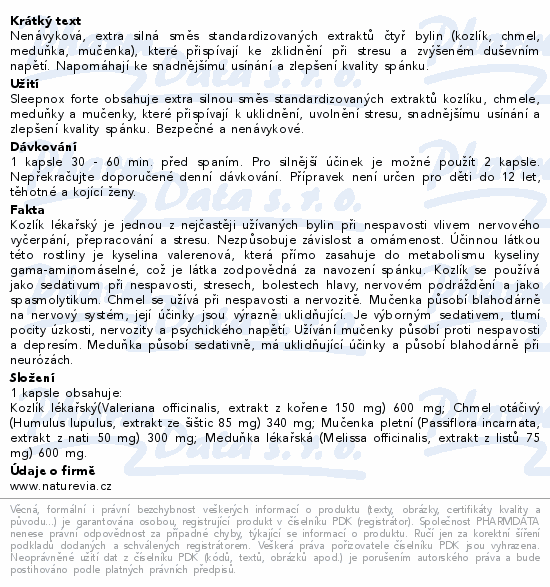 Nenávyková, extra silná směs standardizovaných extraktů čtyř bylin (kozlík, chmel, meduňka, mučenka), které přispívají ke zklidnění při stresu a zvýšeném duševním napětí. Napomáhají ke snadnějšímu usínání a zlepšení kvality spánku.
