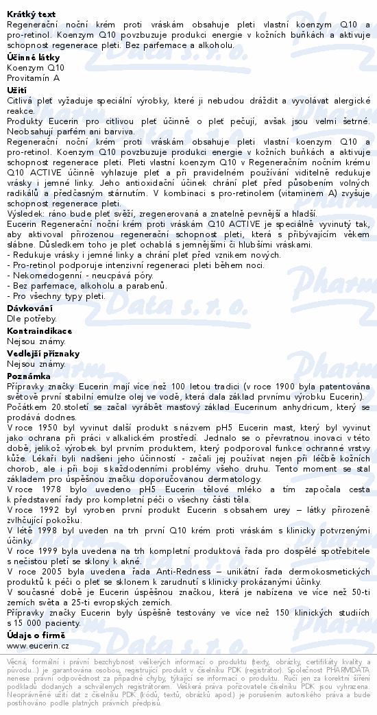 Regenerační noční krém proti vráskám obsahuje pleti vlastní koenzym Q10 a pro-retinol. Koenzym Q10 povzbuzuje produkci energie v kožních buňkách a aktivuje schopnost regenerace pleti. Bez parfemace a alkoholu.