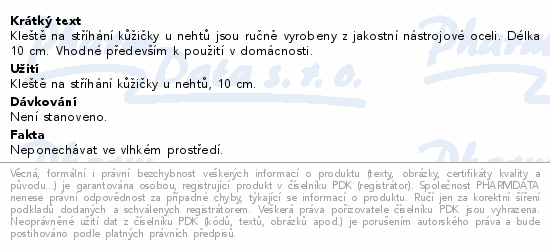 Kleště na stříhání kůžičky u nehtů jsou ručně vyrobeny z jakostní nástrojové oceli. Délka 10 cm. Vhodné především k použití v domácnosti.