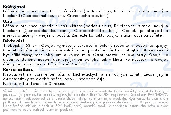 Léčba a prevence napadnutí psů klíšťaty (Ixodes ricinus, Rhipicephalus sanguineus) a blechami (Ctenocephalides canis, Ctenocephalides felis).