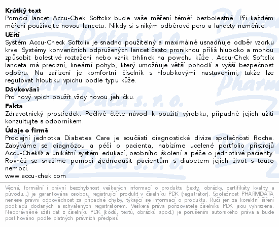 Pomocí lancet Accu-Chek Softclix bude vaše měření téměř bezbolestné. Při každém měření používejte novou lancetu. Nikdy si s nikým odběrové pero a lancety neměňte.