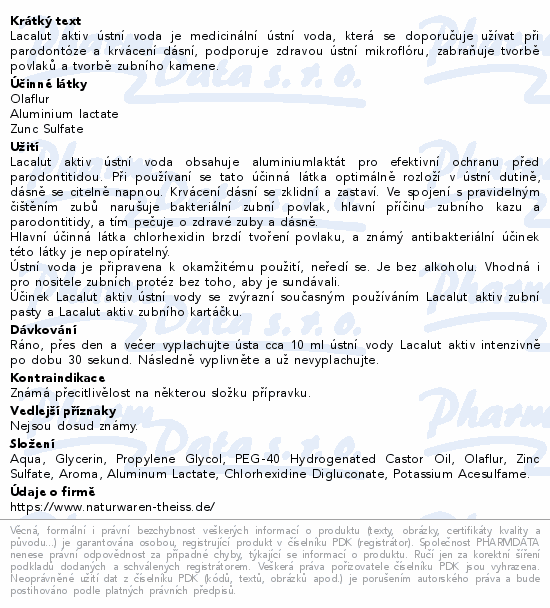 Lacalut aktiv ústní voda je medicinální ústní voda, která se doporučuje užívat při parodontóze a krvácení dásní, podporuje zdravou ústní mikroflóru, zabraňuje tvorbě povlaků a tvorbě zubního kamene.