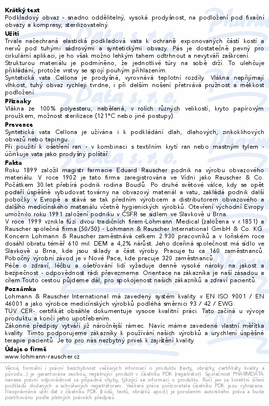 Podkladový obvaz - snadno oddělitelný, vysoká prodyšnost, na podložení pod fixační obvazy a kompresy, sterilizovatelný.