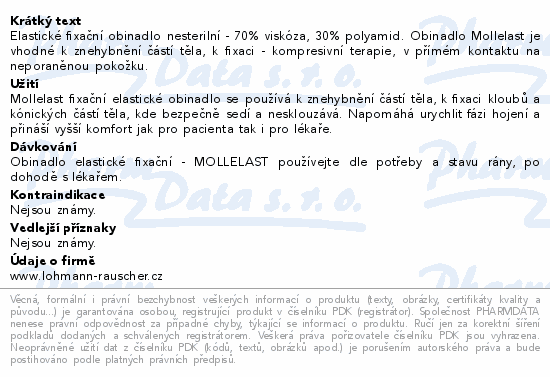 Elastické fixační obinadlo nesterilní - 70% viskóza, 30% polyamid. Obinadlo Mollelast je vhodné k znehybnění částí těla, k fixaci - kompresivní terapie, v přímém kontaktu na neporaněnou pokožku.