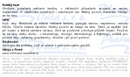 Hliníkem potažená netkaná textilie, v některých případech spojená se savým materiálem. K ošetřování rozsáhlých i otevřených ran. Matný povrch materiálu. Nelepí se na ránu.