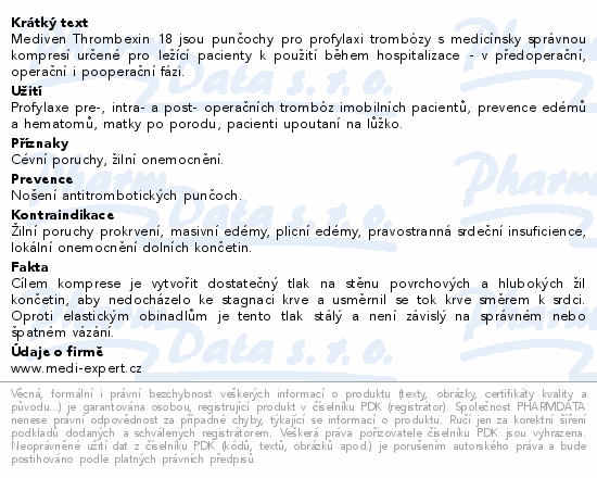 Mediven Thrombexin 18 jsou punčochy pro profylaxi trombózy s medicínsky správnou kompresí určené pro ležící pacienty k použití během hospitalizace - v předoperační, operační i pooperační fázi.