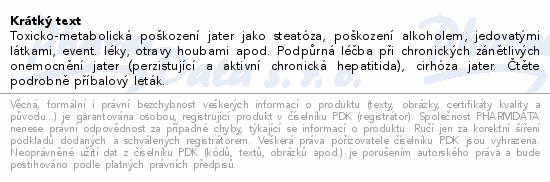 Toxicko-metabolická poškození jater jako steatóza, poškození alkoholem, jedovatými látkami, event. léky, otravy houbami apod. Podpůrná léčba při chronických zánětlivých onemocnění jater (perzistující a aktivní chronická hepatitida), cirhóza jater. Čtěte pozorně příbalový leták.