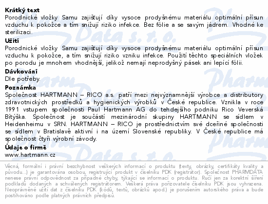 Porodnické vložky Samu zajišťují díky vysoce prodyšnému materiálu optimální přísun vzduchu k pokožce a tím snižují riziko infekce. Bez fólie a se savým jádrem. Vhodné ke sterilizaci.