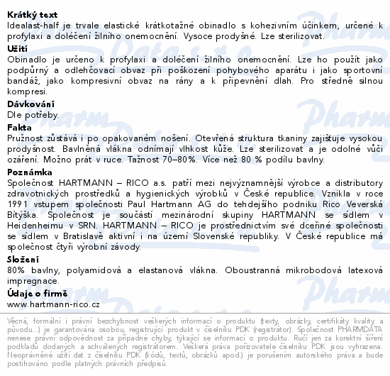 Idealast-half je trvale elastické krátkotažné obinadlo s kohezivním účinkem, určené k profylaxi a doléčení žilního onemocnění. Vysoce prodyšné. Lze sterilizovat.