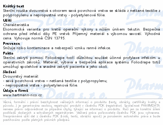 Sterilní rouška dvouvrstvá s otvorem savá povrchová vrstva se skládá z netkané textilie z polypropylenu a nepropustné vrstvy - polyetylenové fólie.
