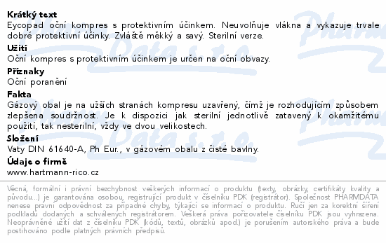 Eycopad oční kompres s protektivním účinkem. Neuvolňuje vlákna a vykazuje trvale dobré protektivní účinky. Zvláště měkký a savý. Sterilní verze.