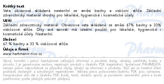 Vata obvazová skládaná nesterilní ze směsi bavlny a viskózní střiže. Základní zdravotnický materiál vhodný pro lékařské, hygienické i kosmetické účely.