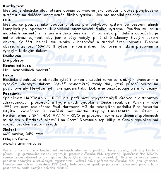 Idealtex je elastické dlouhotažné obinadlo, vhodné jako podpůrný obvaz pohybového systému a na doléčení onemocnění žilního systému. Jen pro mobilní pacienty.