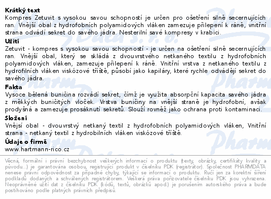 Kompres Zetuvit s vysokou savou schopností je určen pro ošetření silně secernujících ran. Vnější obal z hydrofobních polyamidových vláken zamezuje přilepení k ráně, vnitřní strana odvádí sekret do savého jádra. Nesterilní savé kompresy v krabici.