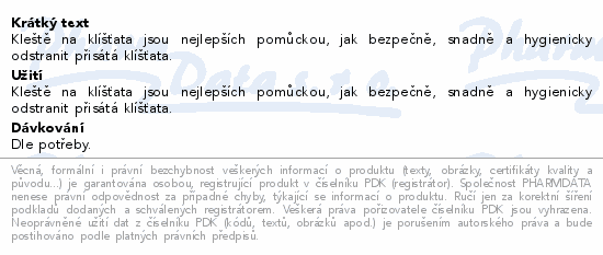 Kleště na klíšťata jsou nejlepších pomůckou, jak bezpečně, snadně a hygienicky odstranit přisátá klíšťata.