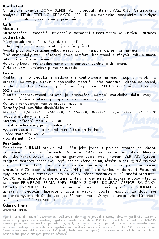 Chirurgické rukavice DONA SENSITIVE microrough, sterilní, AQL 0,65. Certifikovány analýzou FITkit TESTING SERVICES, 100 % elektronickým testováním s nízkým obsahem proteinů, sterilizovány gama zářením.