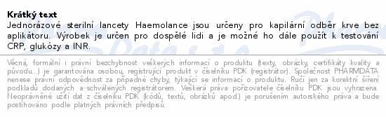 Jednorázové sterilní lancety Haemolance jsou určeny pro kapilární odběr krve bez aplikátoru. Výrobek je určen pro dospělé lidi a je možné ho dále použít k testování CRP, glukózy a INR.