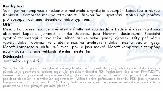 Velmi jemná komprese z netkaného materiálu s vynikající absorpční kapacitou a nízkou třepivostí. Komprese mají ve zdravotnictví širokou řadu uplatnění. Mohou být použity pro absorpci, ochranu, desinfekci nebo vyplnění.