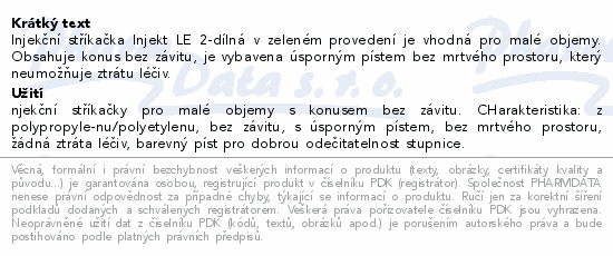 Injekční stříkačka Injekt LE 2-dílná v zeleném provedení je vhodná pro malé objemy. Obsahuje konus bez závitu, je vybavena úsporným pístem bez mrtvého prostoru, který neumožňuje ztrátu léčiv.