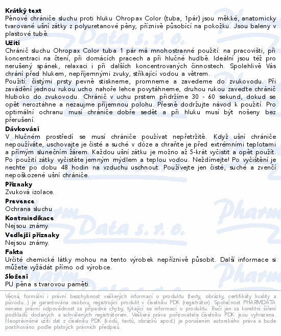 Pěnové chrániče sluchu proti hluku Ohropax Color (tuba, 1pár) jsou měkké, anatomicky tvarované ušní zátky z polyuretanové pěny, příznivě působící na pokožku. Jsou baleny v plastové tubě.