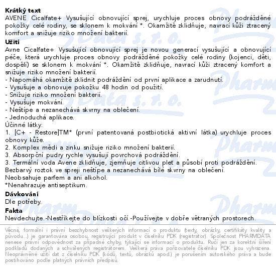 AVENE Cicalfate+ Vysušující obnovující sprej, urychluje proces obnovy podrážděné pokožky celé rodiny, se sklonem k mokvání *. Okamžitě zklidňuje, navrací kůži ztracený komfort a snižuje riziko množení bakterií.