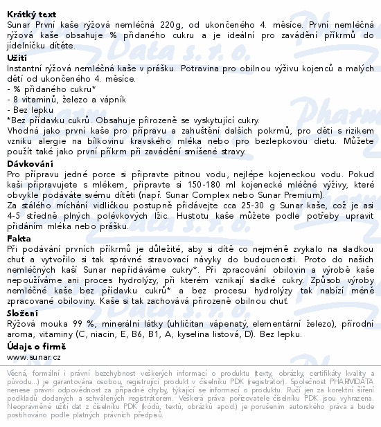 Sunar První kaše rýžová nemléčná 220g, od ukončeného 4. měsíce. První nemléčná rýžová kaše obsahuje 0 % přidaného cukru a je ideální pro zavádění příkrmů do jídelníčku dítěte.