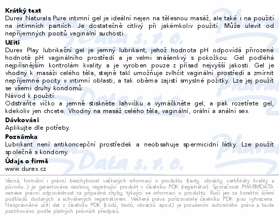 Durex Naturals Pure intimní gel je ideální nejen na tělesnou masáž, ale také i na použití na intimních partiích. Je dostatečně citlivý při jakémkoliv použití. Může ulevit od nepříjemných pocitů vaginální suchosti.